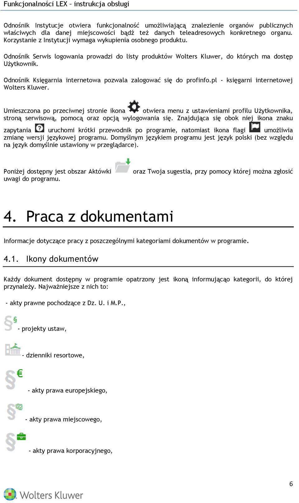 Odnośnik Księgarnia internetowa pozwala zalogować się do profinfo.pl - księgarni internetowej Wolters Kluwer.