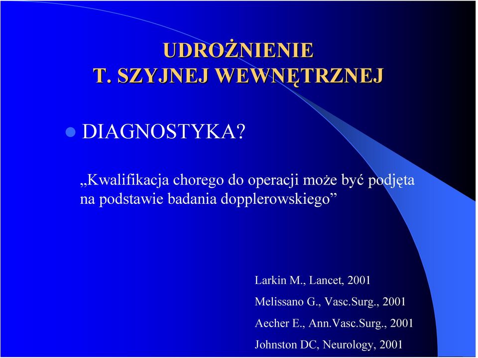 badania dopplerowskiego Larkin M., Lancet, 2001 Melissano G.