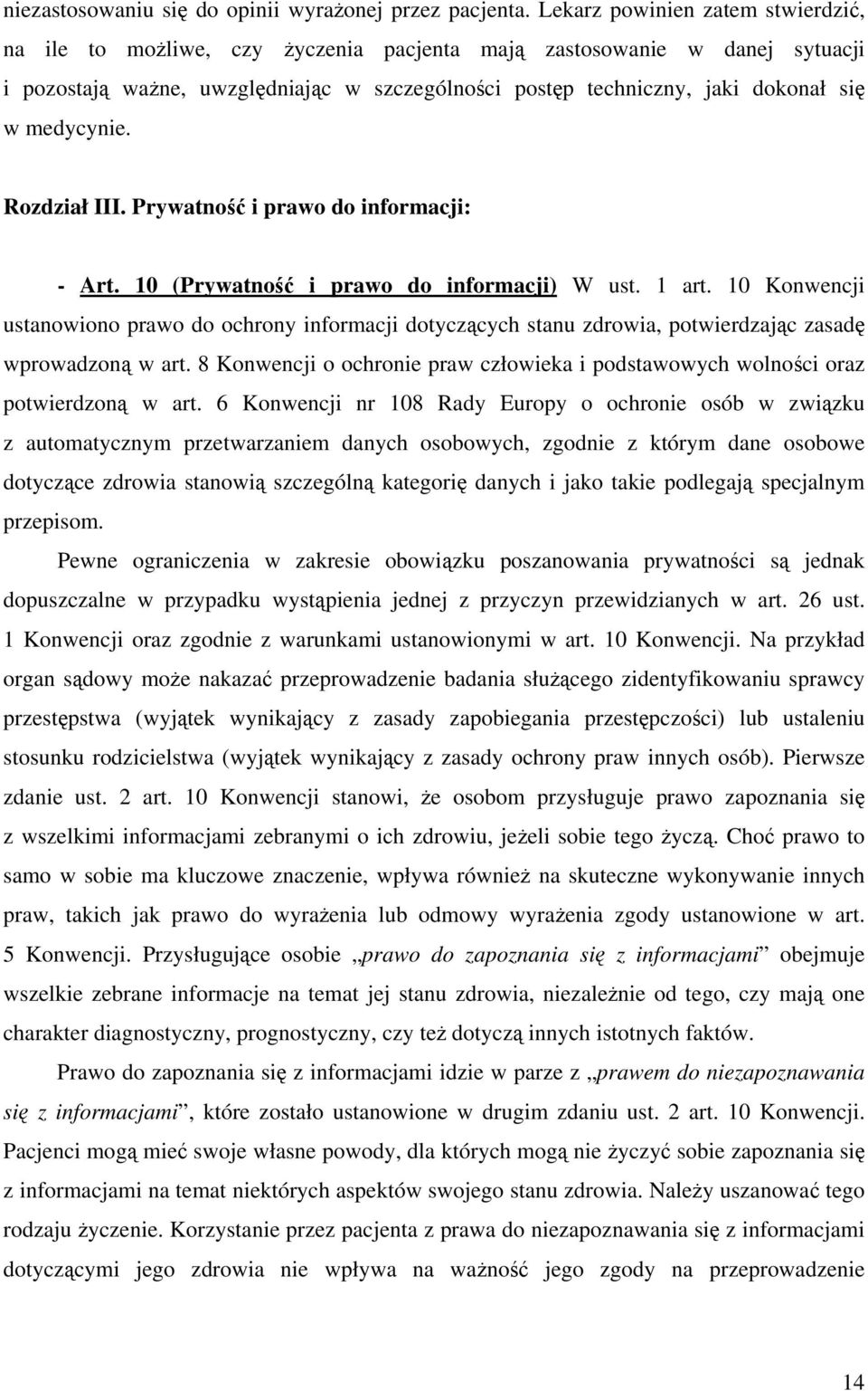 medycynie. Rozdział III. Prywatność i prawo do informacji: - Art. 10 (Prywatność i prawo do informacji) W ust. 1 art.