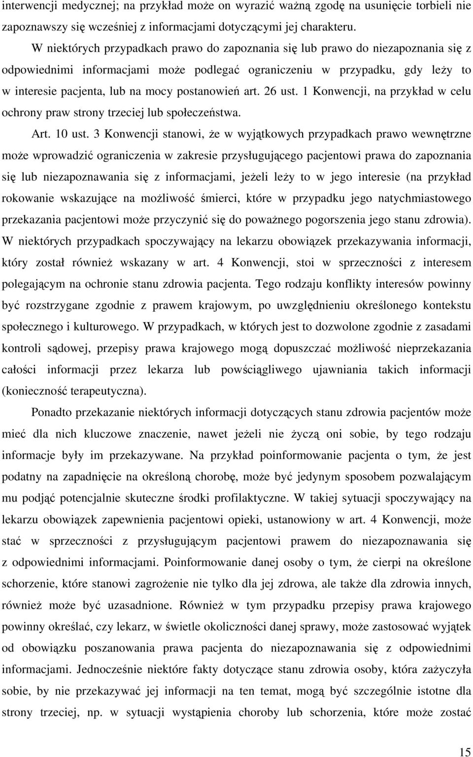 postanowień art. 26 ust. 1 Konwencji, na przykład w celu ochrony praw strony trzeciej lub społeczeństwa. Art. 10 ust.