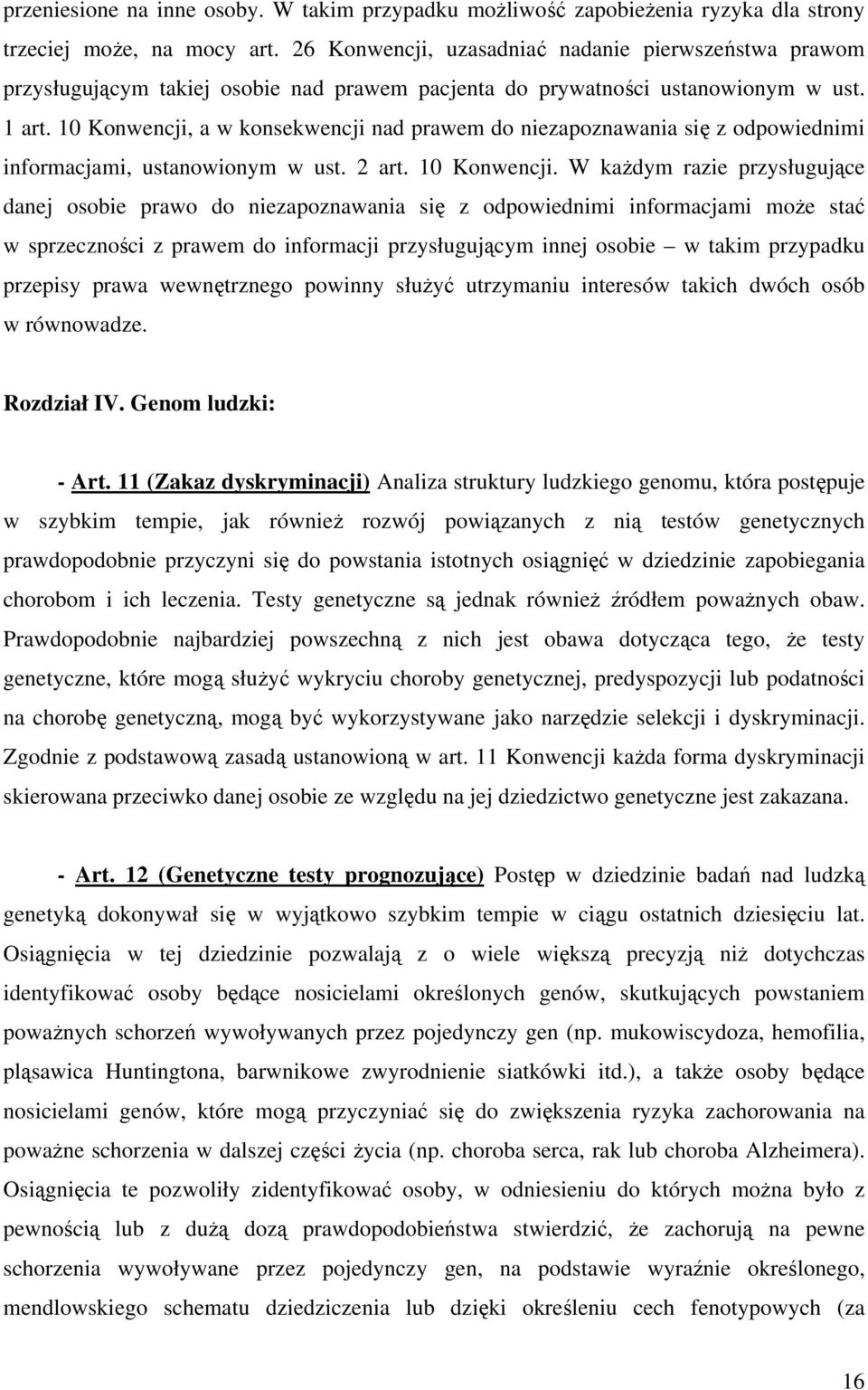 10 Konwencji, a w konsekwencji nad prawem do niezapoznawania się z odpowiednimi informacjami, ustanowionym w ust. 2 art. 10 Konwencji.