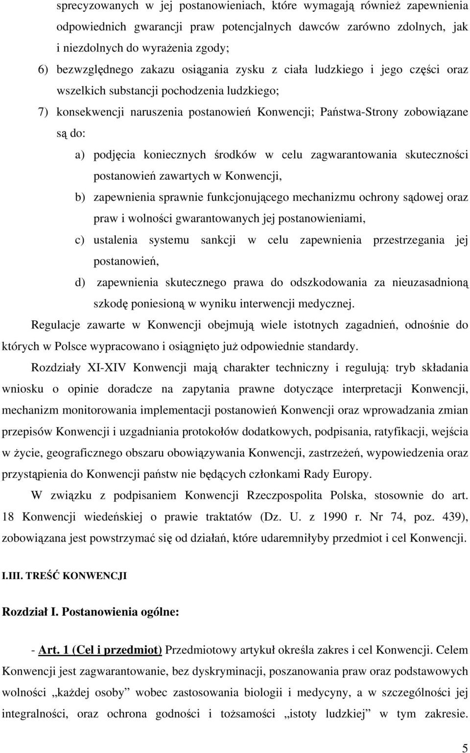 koniecznych środków w celu zagwarantowania skuteczności postanowień zawartych w Konwencji, b) zapewnienia sprawnie funkcjonującego mechanizmu ochrony sądowej oraz praw i wolności gwarantowanych jej
