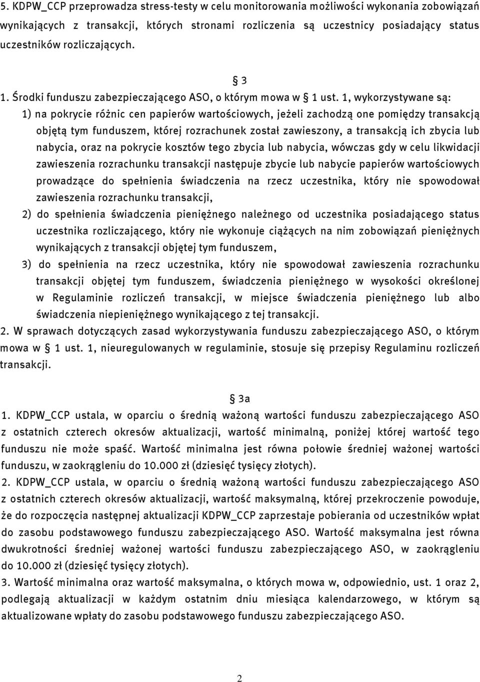 1, wykorzystywane są: 1) na pokrycie różnic cen papierów wartościowych, jeżeli zachodzą one pomiędzy transakcją objętą tym funduszem, której rozrachunek został zawieszony, a transakcją ich zbycia lub