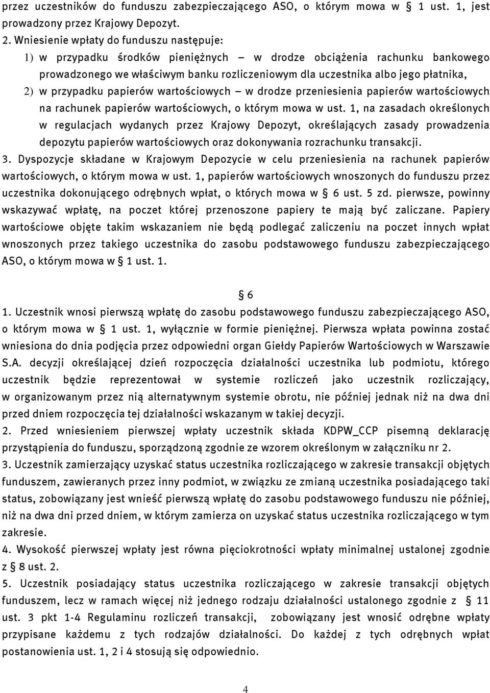 w przypadku papierów wartościowych w drodze przeniesienia papierów wartościowych na rachunek papierów wartościowych, o którym mowa w ust.