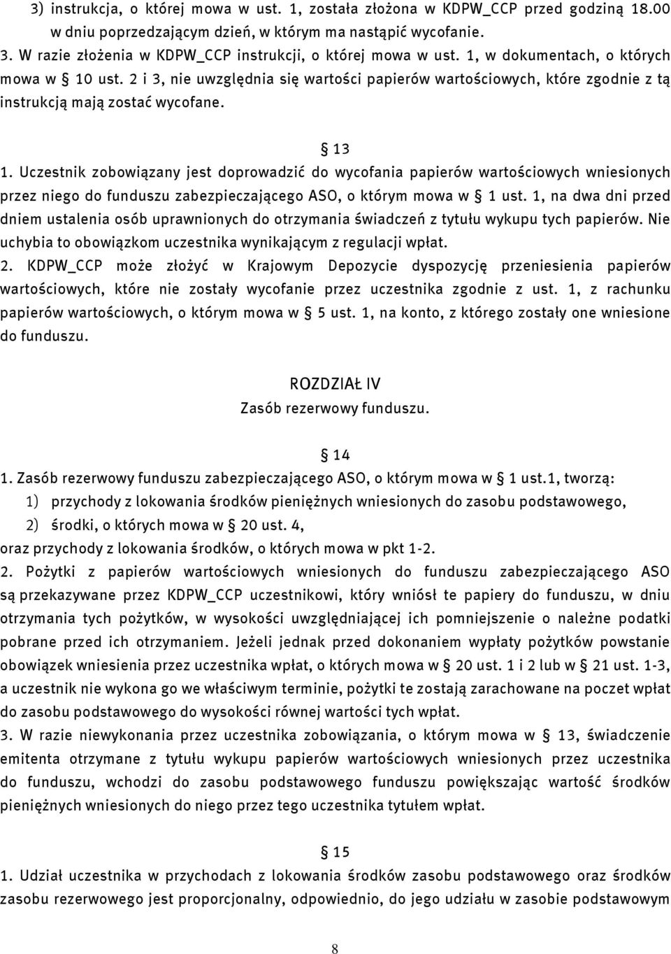 2 i 3, nie uwzględnia się wartości papierów wartościowych, które zgodnie z tą instrukcją mają zostać wycofane. 13 1.