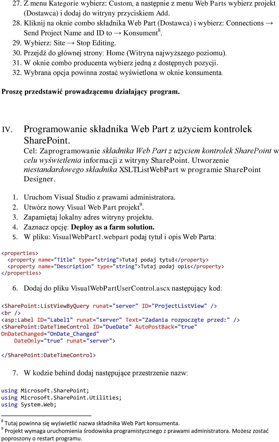 Przejdź do głównej strony: Home (Witryna najwyższego poziomu). 31. W oknie combo producenta wybierz jedną z dostępnych pozycji. 32. Wybrana opcja powinna zostać wyświetlona w oknie konsumenta.