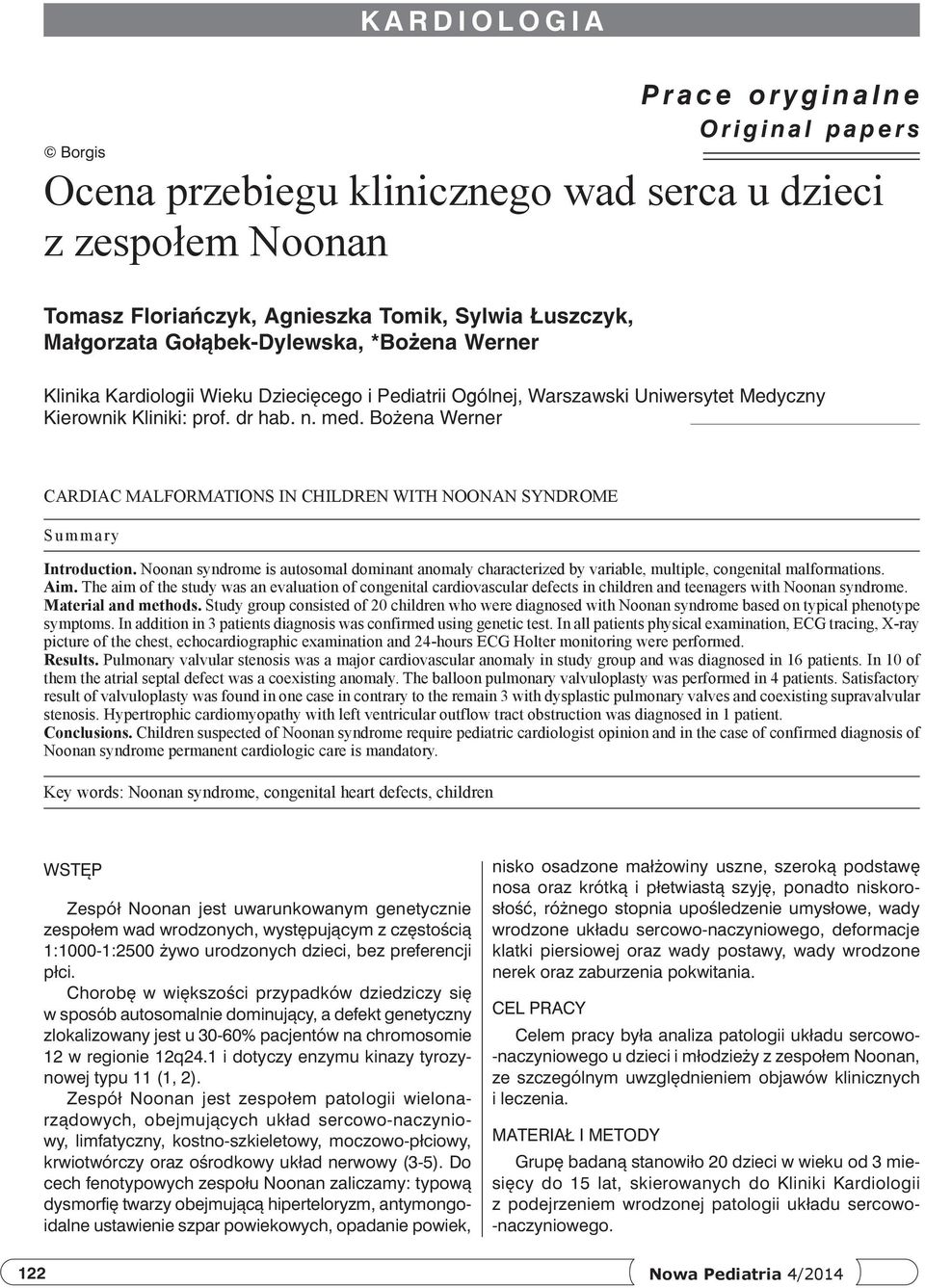 Bożena Werner Cardiac malformations in children with Noonan syndrome Summary Introduction. Noonan syndrome is autosomal dominant anomaly characterized by variable, multiple, congenital malformations.