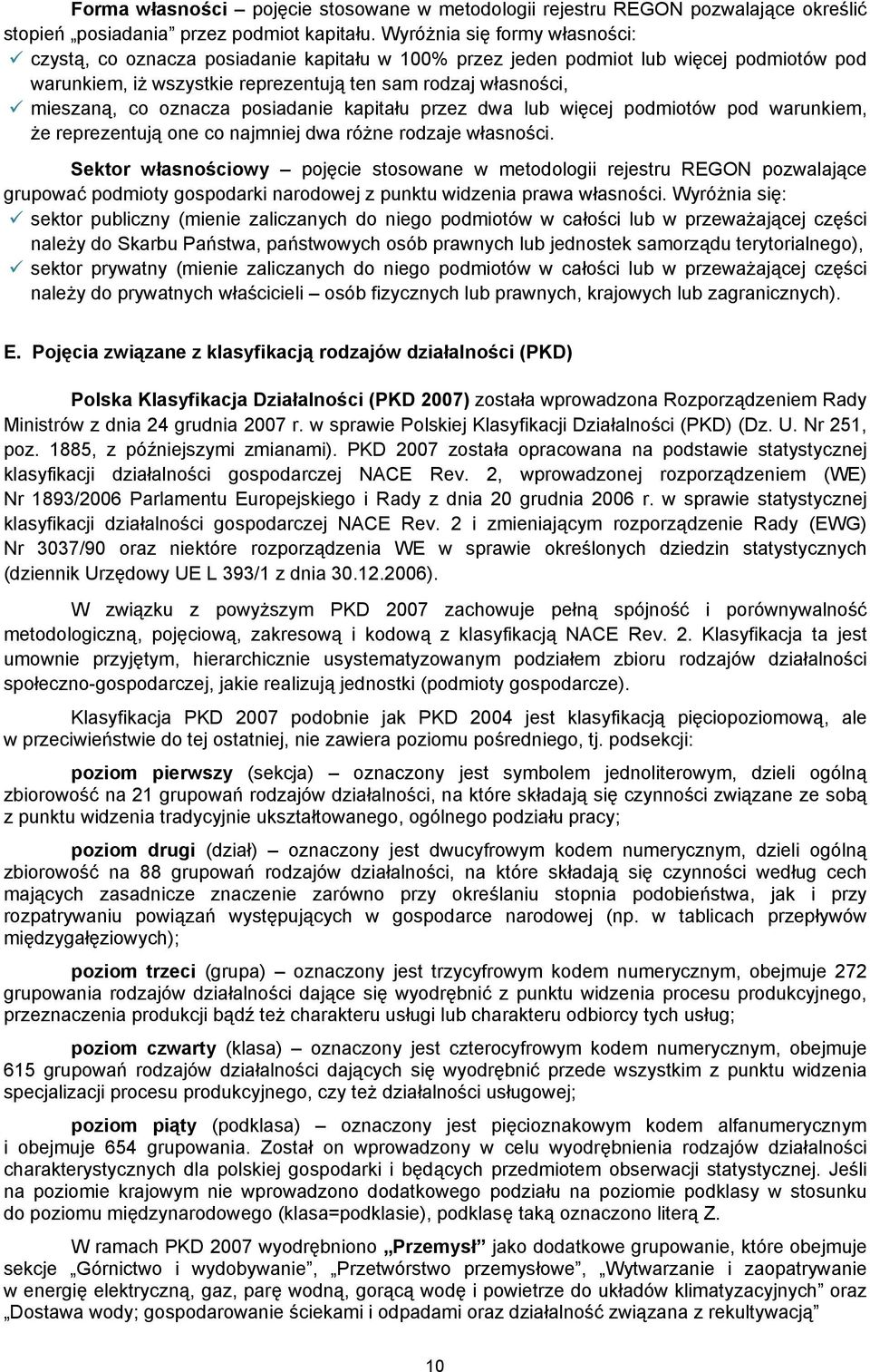 oznacza posiadanie kapitału przez dwa lub więcej podmiotów pod warunkiem, że reprezentują one co najmniej dwa różne rodzaje własności.
