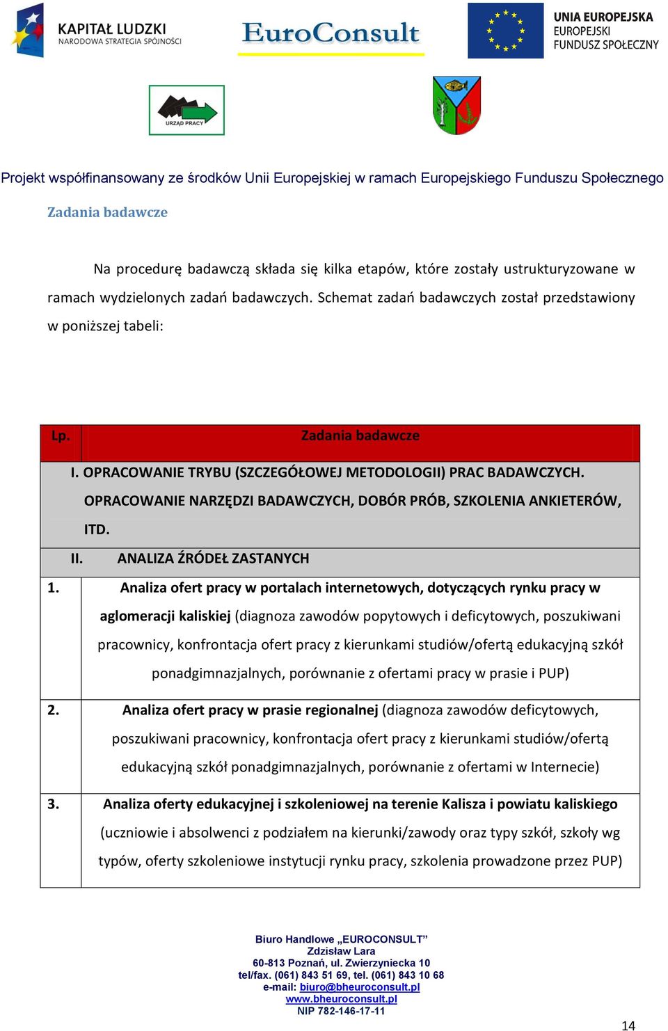 OPRACOWANIE NARZĘDZI BADAWCZYCH, DOBÓR PRÓB, SZKOLENIA ANKIETERÓW, ITD. II. ANALIZA ŹRÓDEŁ ZASTANYCH 1.