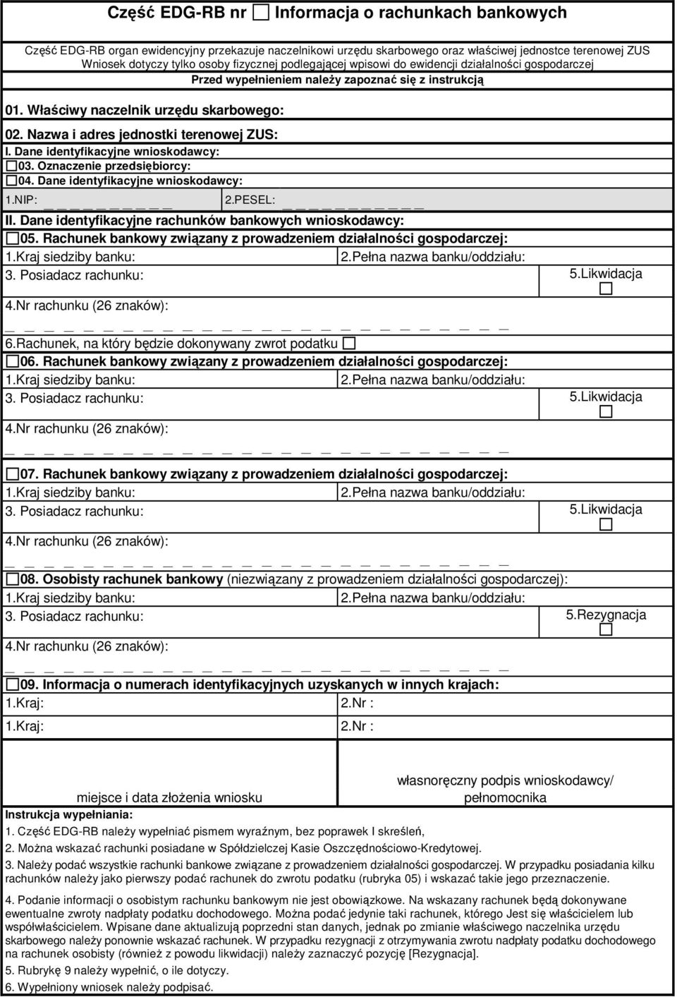 Dane identyfikacyjne wnioskodawcy: 03. Oznaczenie przedsiębiorcy: 04. Dane identyfikacyjne wnioskodawcy: 1.NIP: 2.PESEL: II. Dane identyfikacyjne rachunków bankowych wnioskodawcy: 05.
