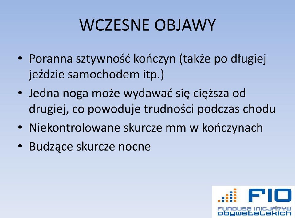 ) Jedna noga może wydawać się cięższa od drugiej, co