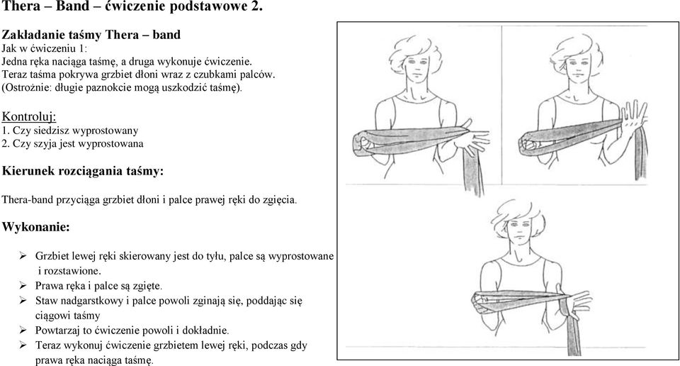 Czy szyja jest wyprostowana Thera-band przyciąga grzbiet dłoni i palce prawej ręki do zgięcia.