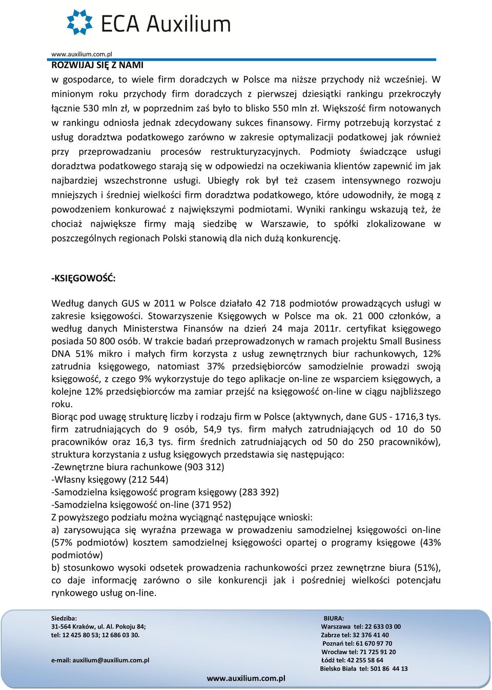 Większość firm notowanych w rankingu odniosła jednak zdecydowany sukces finansowy.