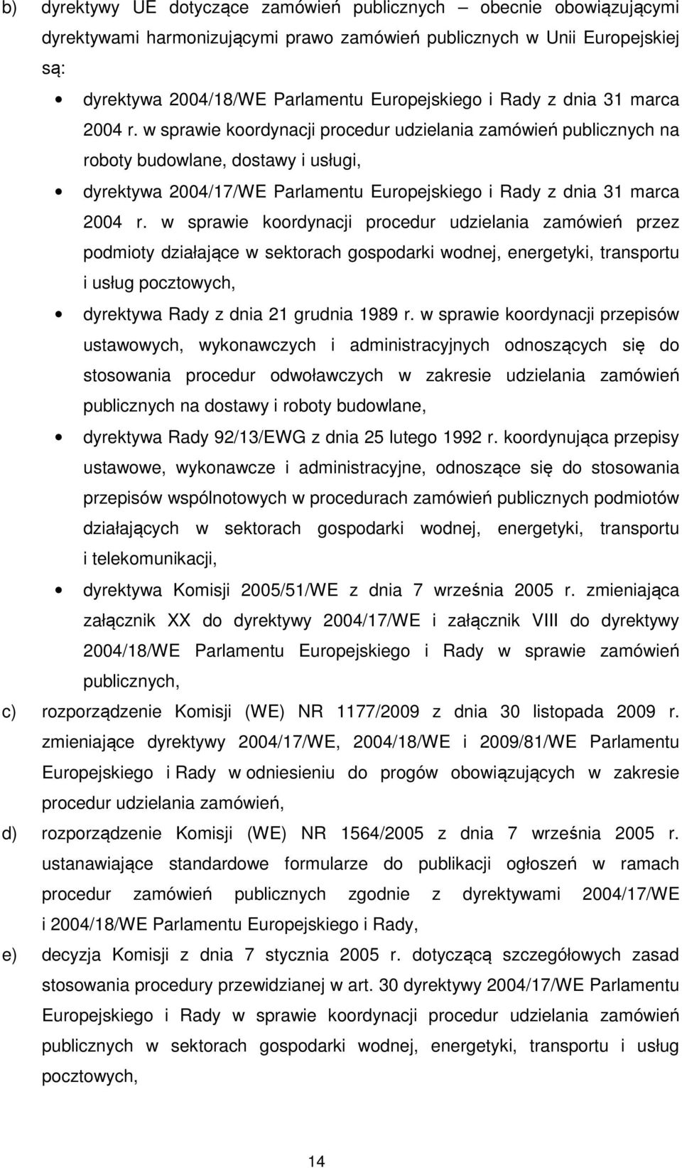 w sprawie koordynacji procedur udzielania zamówień publicznych na roboty budowlane, dostawy i usługi, dyrektywa 2004/17/WE Parlamentu Europejskiego i  w sprawie koordynacji procedur udzielania