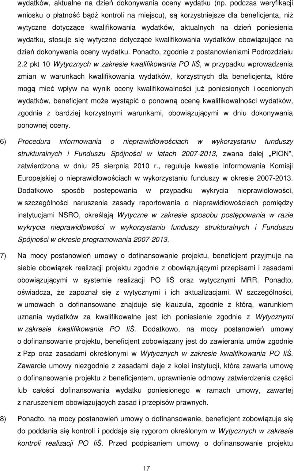 się wytyczne dotyczące kwalifikowania wydatków obowiązujące na dzień dokonywania oceny wydatku. Ponadto, zgodnie z postanowieniami Podrozdziału 2.