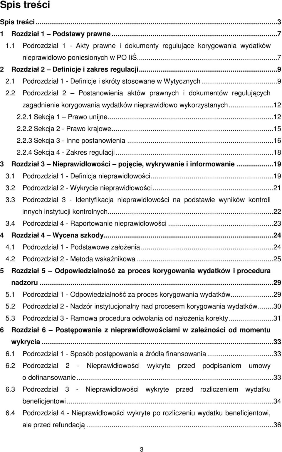 ..12 2.2.1 Sekcja 1 Prawo unijne...12 2.2.2 Sekcja 2 - Prawo krajowe...15 2.2.3 Sekcja 3 - Inne postanowienia...16 2.2.4 Sekcja 4 - Zakres regulacji.