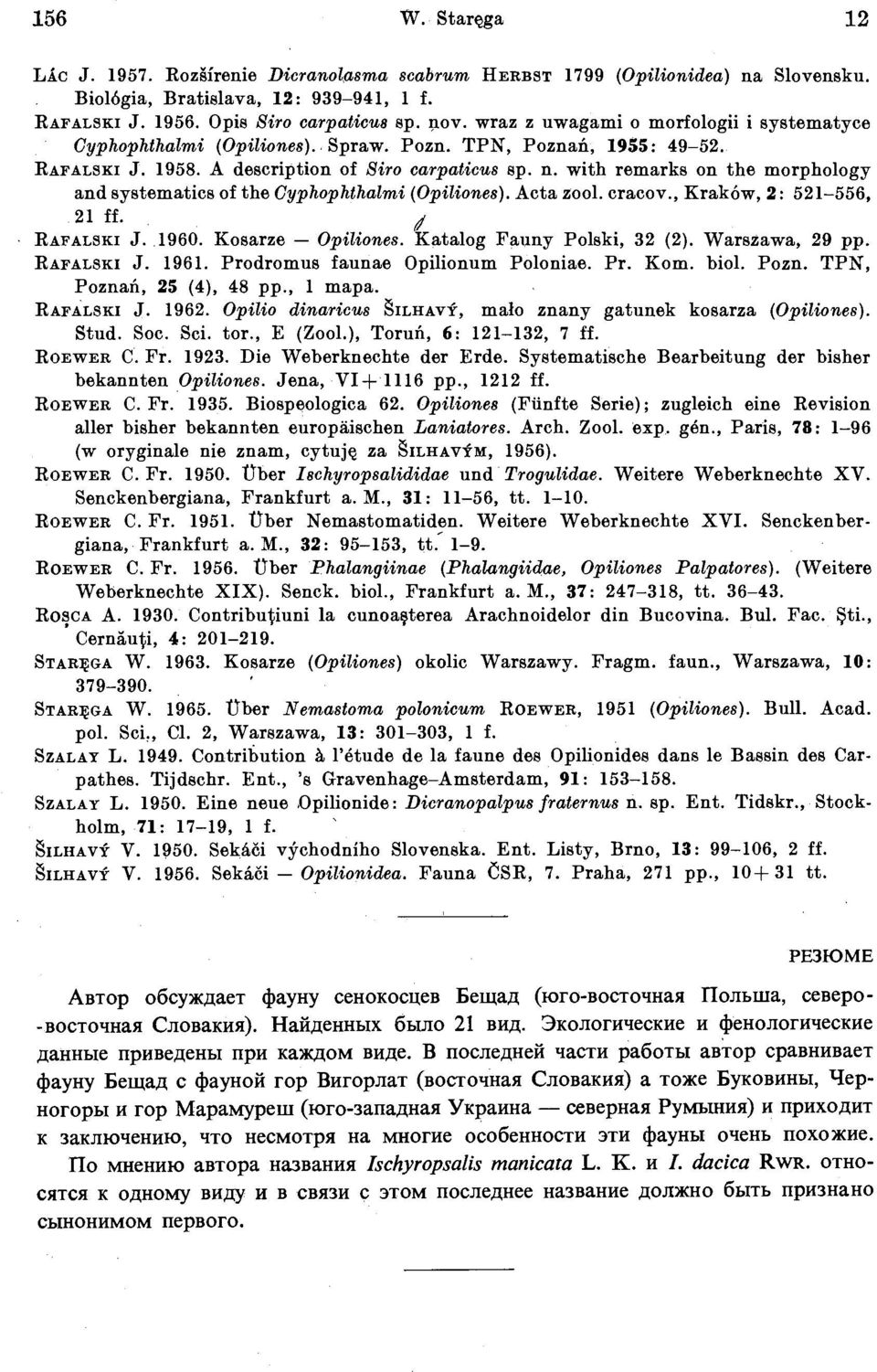 with remarks on the morphology and systematics of the Cyphophthalmi (Opiliones). Acta 2001. cracov., Krakow, 2 : 521-556, 21 ff. d RAFALSKI J. 1960. Kosarze - Opiliones. Katalog Fauny Polski, 32 (2).