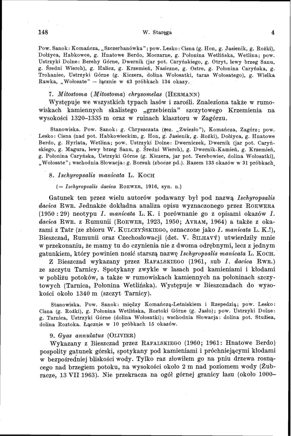 Trohaniec, Ustrzyki G6rne (g. Kiczera, dolina Wolosatki, taras Wolosatego), g. Wielka Rawka, WoIosate" - Iqcznie W 43 pr6bkach 134 okazy. 7.