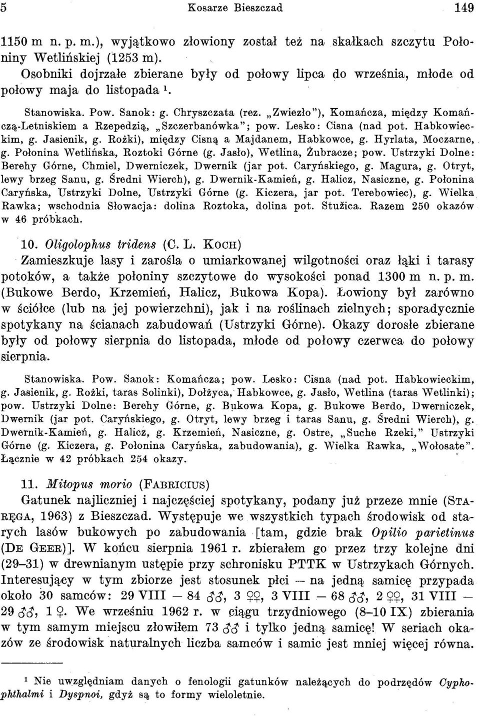 ,,zwiezlon), Komancza, migdzy Komahczg-Letniskiem a Rzepedzis~, Szczerbanowka" ; pow. Lesko : Cisna (nad pot. Habkowieckim, g. Jasienik, g. Rozki), miqdzy Cisng a Majdanem, Habkowce, g.
