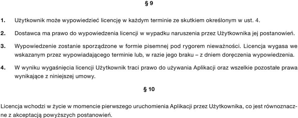 Wypowiedzenie zostanie sporządzone w formie pisemnej pod rygorem nieważności.