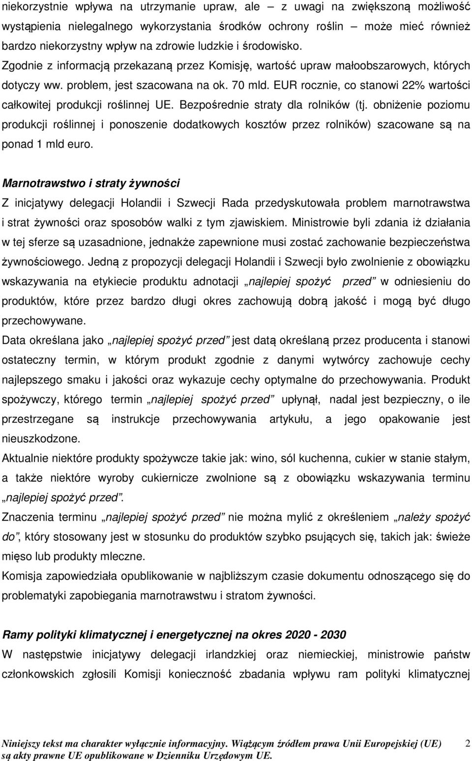 EUR rocznie, co stanowi 22% wartości całkowitej produkcji roślinnej UE. Bezpośrednie straty dla rolników (tj.