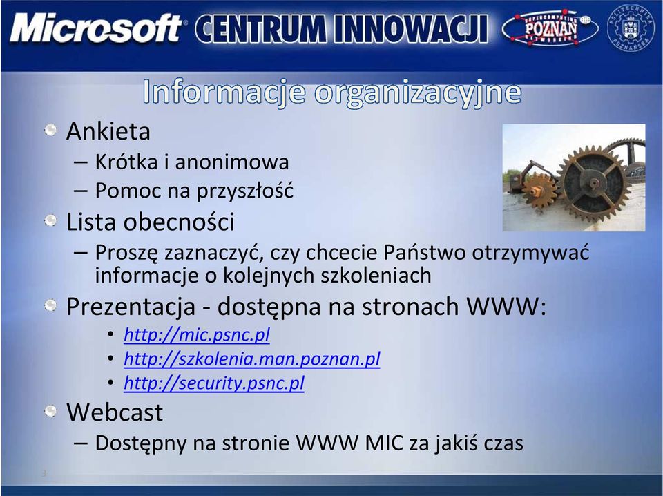 Prezentacja - dostępna na stronach WWW: http://mic.psnc.pl http://szkolenia.