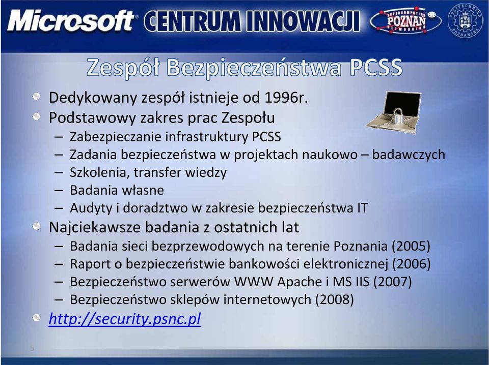 Szkolenia, transfer wiedzy Badania własne Audyty i doradztwo w zakresie bezpieczeństwa IT Najciekawsze badania z ostatnich lat