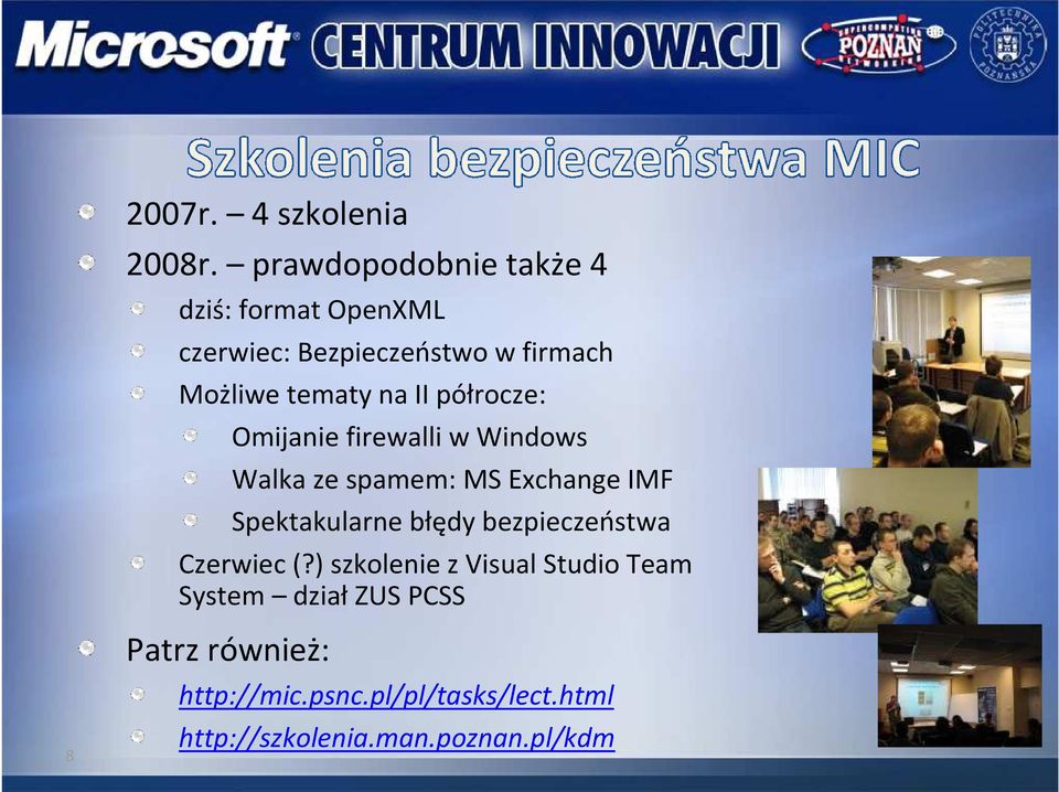 II półrocze: Omijanie firewalli w Windows Walka ze spamem: MS Exchange IMF Spektakularne błędy