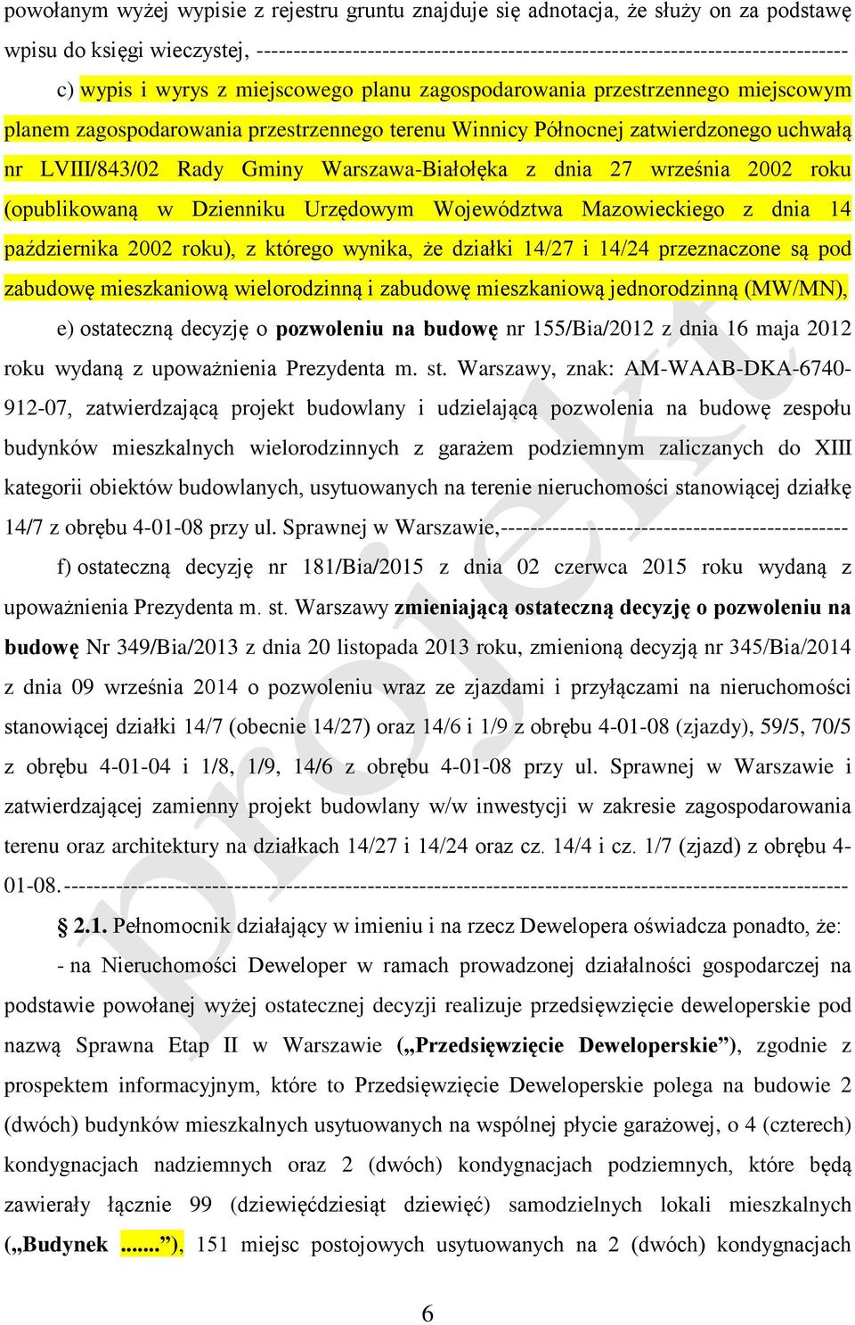 Warszawa-Białołęka z dnia 27 września 2002 roku (opublikowaną w Dzienniku Urzędowym Województwa Mazowieckiego z dnia 14 października 2002 roku), z którego wynika, że działki 14/27 i 14/24