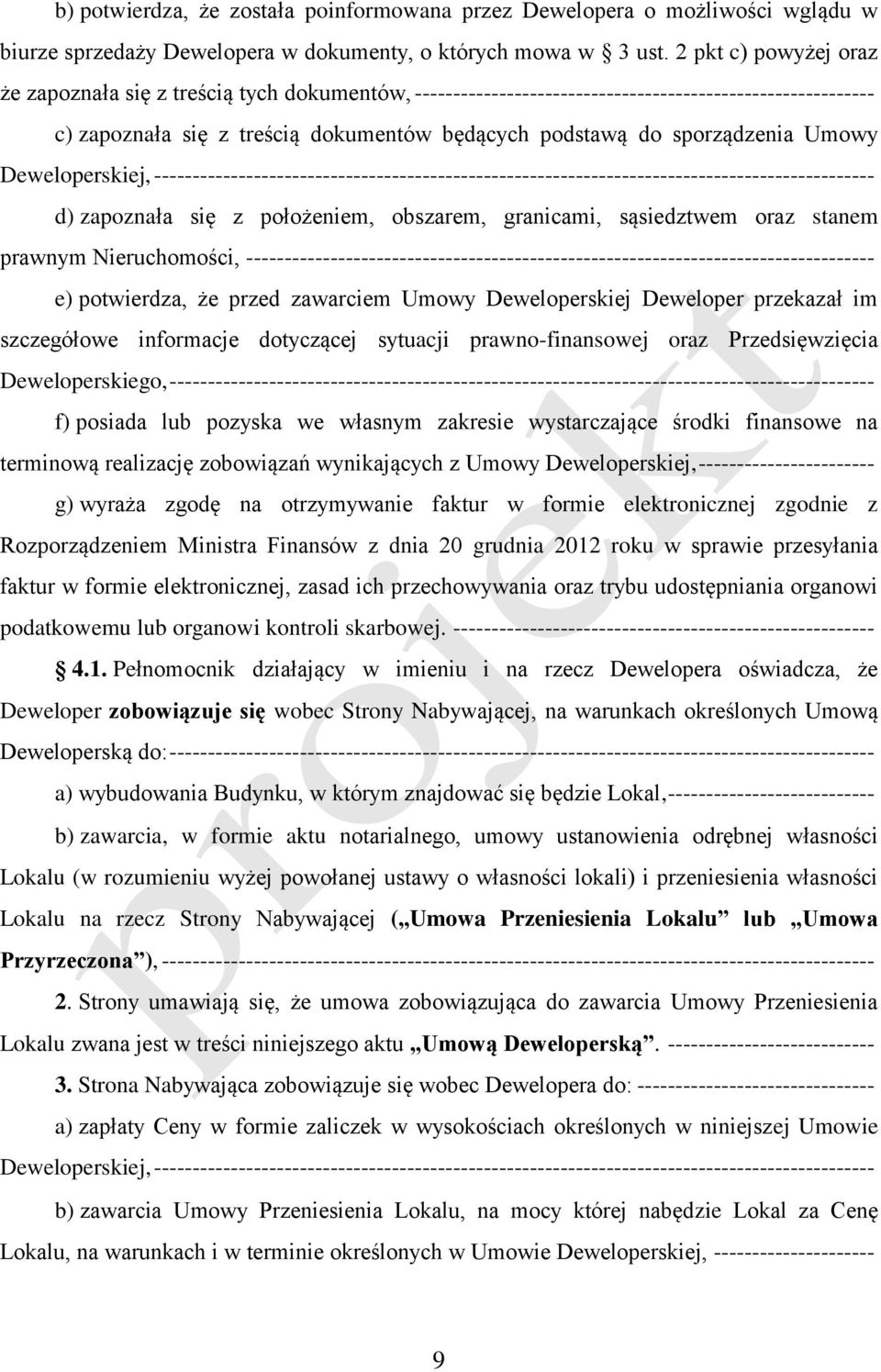 Umowy Deweloperskiej, ---------------------------------------------------------------------------------------------- d) zapoznała się z położeniem, obszarem, granicami, sąsiedztwem oraz stanem