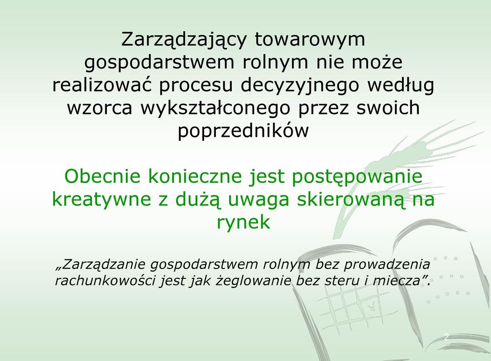 konieczne jest postępowanie kreatywne z dużą uwaga skierowaną na rynek