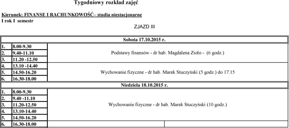 Marek Stuczyński (5 godz.) do 17.15 Niedziela 18.10.2015 r.