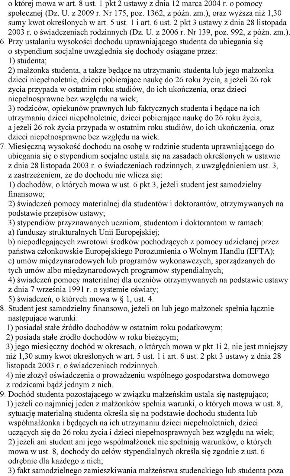 ust. 2 pkt 3 ustawy z dnia 28 listopada 2003 r. o świadczeniach rodzinnych (Dz. U. z 2006 r. Nr 139, poz. 992, z późn. zm.). 6.