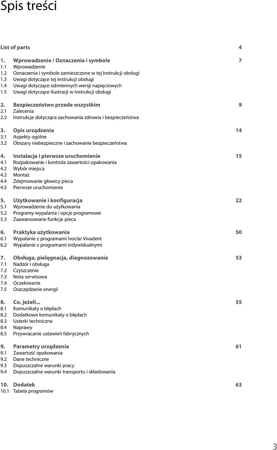 2 Instrukcje dotyczące zachowania zdrowia i bezpieczeństwa 3. Opis urządzenia 14 3.1 Aspekty ogólne 3.2 Obszary niebezpieczne i zachowanie bezpieczeństwa 4. Instalacja i pierwsze uruchomienie 15 4.