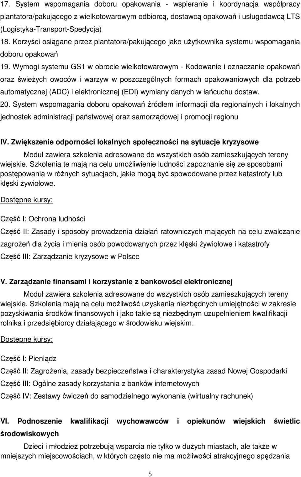 Wymogi systemu GS1 w obrocie wielkotowarowym - Kodowanie i oznaczanie opakowań oraz świeżych owoców i warzyw w poszczególnych formach opakowaniowych dla potrzeb automatycznej (ADC) i elektronicznej