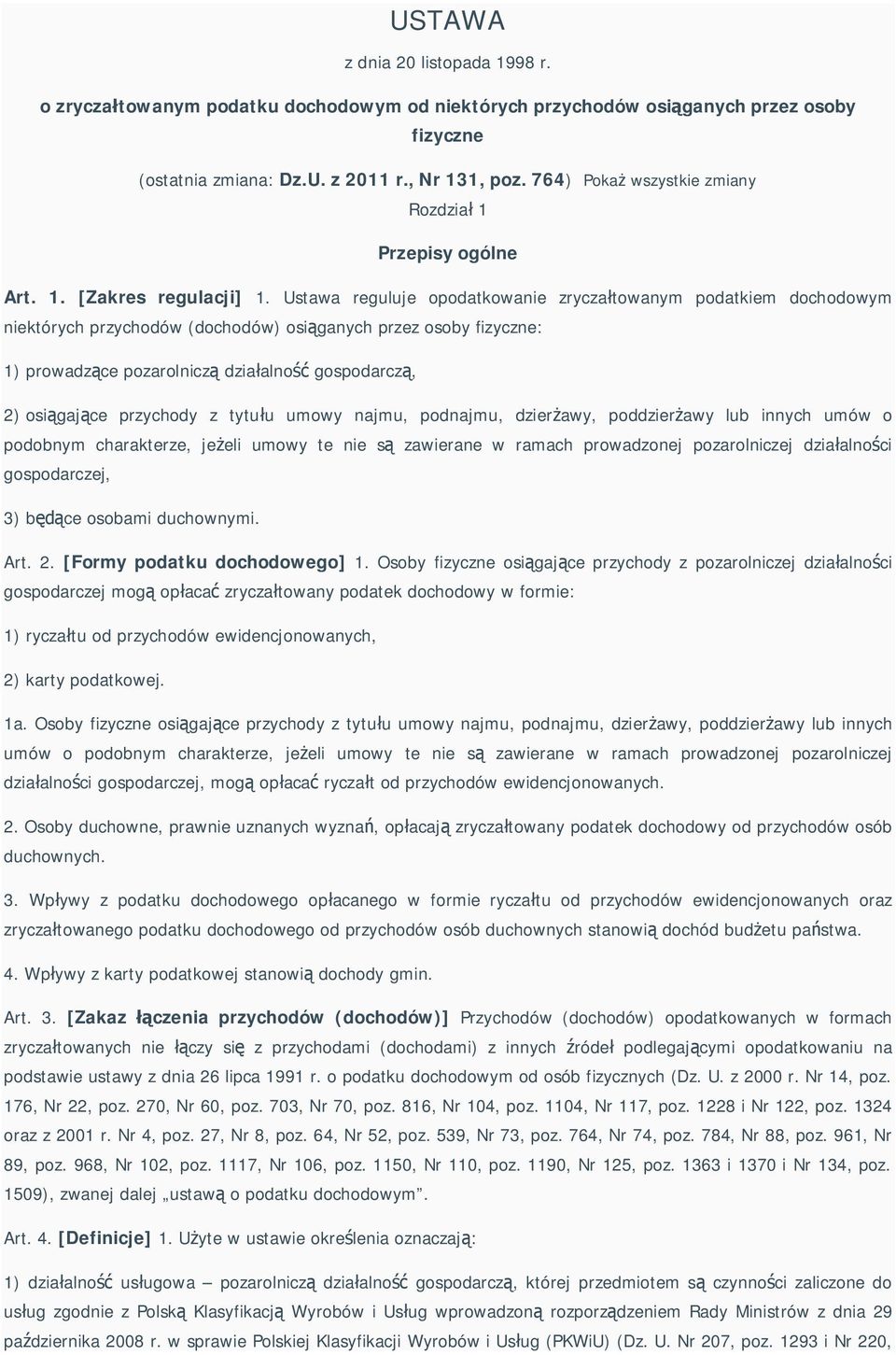 Ustawa reguluje opodatkowanie zrycza towanym podatkiem dochodowym niektórych przychodów (dochodów) osi ganych przez osoby fizyczne: 1) prowadz ce pozarolnicz dzia alno gospodarcz, 2) osi gaj ce