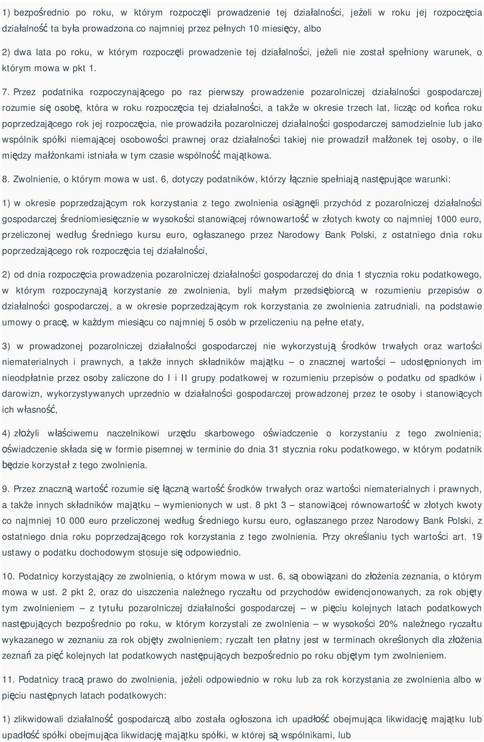 Przez podatnika rozpoczynaj cego po raz pierwszy prowadzenie pozarolniczej dzia alno ci gospodarczej rozumie si osob, która w roku rozpocz cia tej dzia alno ci, a tak e w okresie trzech lat, licz c
