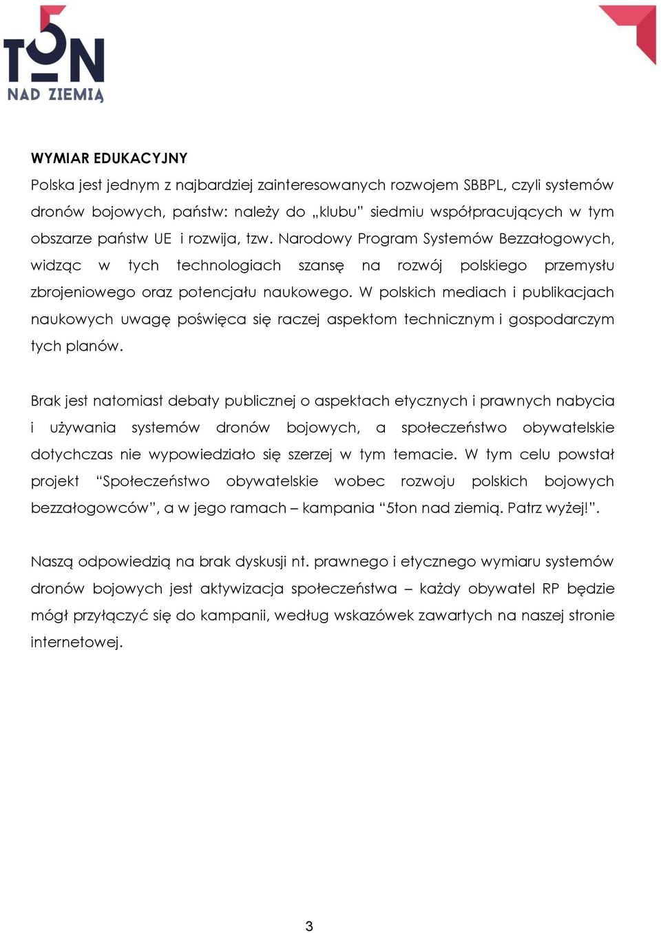 W polskich mediach i publikacjach naukowych uwagę poświęca się raczej aspektom technicznym i gospodarczym tych planów.