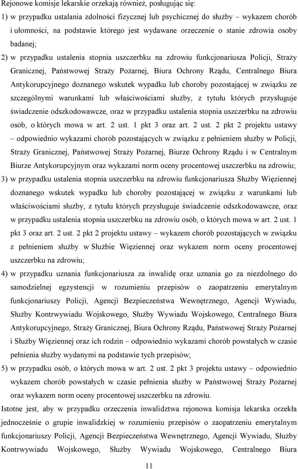 Centralnego Biura Antykorupcyjnego doznanego wskutek wypadku lub choroby pozostającej w związku ze szczególnymi warunkami lub właściwościami służby, z tytułu których przysługuje świadczenie