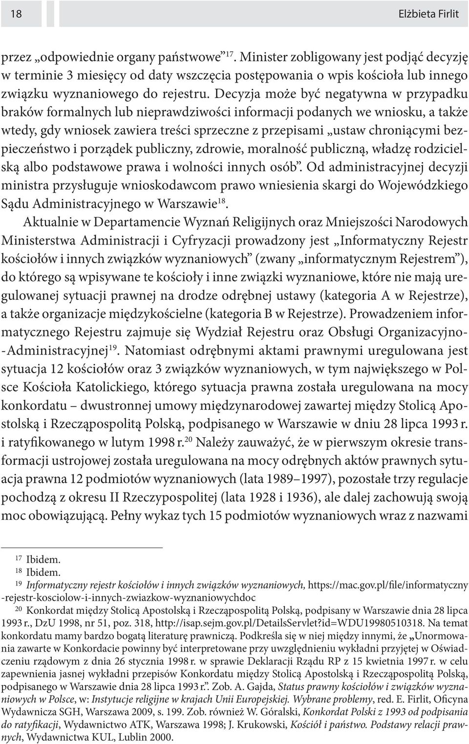 Decyzja może być negatywna w przypadku braków formalnych lub nieprawdziwości informacji podanych we wniosku, a także wtedy, gdy wniosek zawiera treści sprzeczne z przepisami ustaw chroniącymi