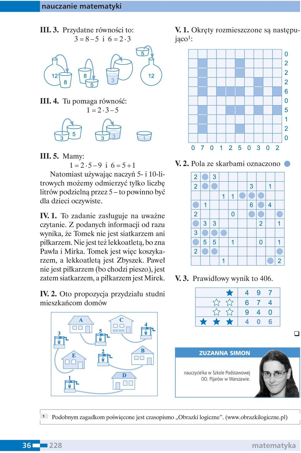 Z podanych informacji od razu wynika, że Tomek nie jest siatkarzem ani piłkarzem. Nie jest też lekkoatletą, bo zna Pawła i Mirka. Tomek jest więc koszykarzem, a lekkoatletą jest Zbyszek.