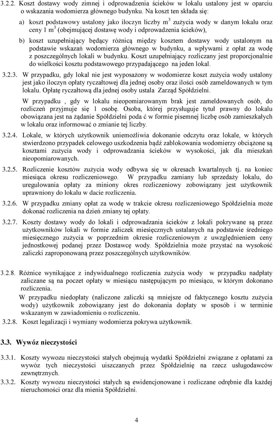 będący różnicą między kosztem dostawy wody ustalonym na podstawie wskazań wodomierza głównego w budynku, a wpływami z opłat za wodę z poszczególnych lokali w budynku.