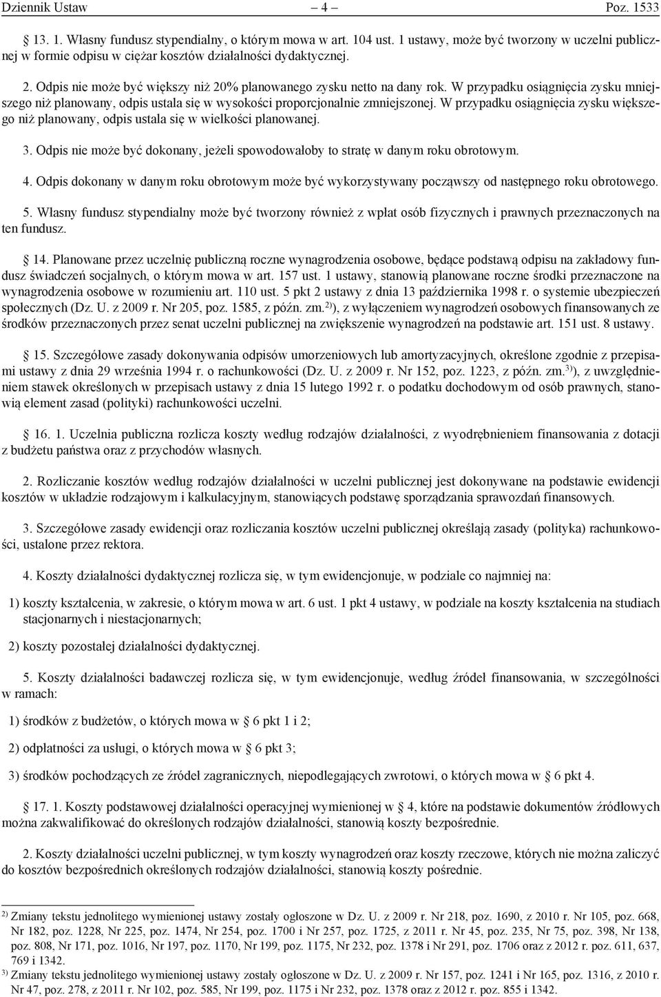 W przypadku osiągnięcia zysku mniejszego niż planowany, odpis ustala się w wysokości proporcjonalnie zmniejszonej.