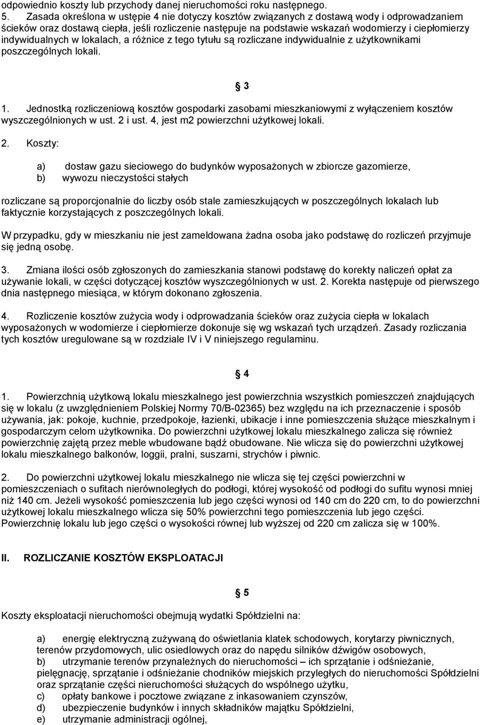 indywidualnych w lokalach, a różnice z tego tytułu są rozliczane indywidualnie z użytkownikami poszczególnych lokali. 1.