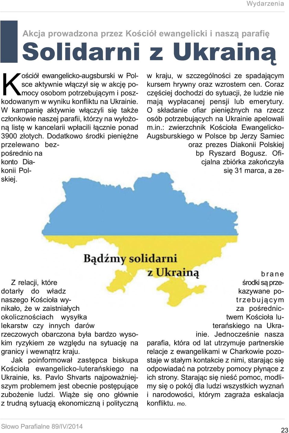 Dodatkowo środki pieniężne przelewano bezpośrednio na konto Diakonii Polskiej.