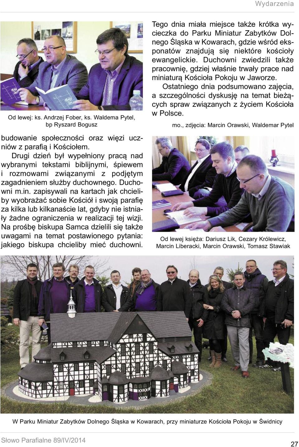 zapisywali na kartach jak chcieliby wyobrażać sobie Kościół i swoją parafię za kilka lub kilkanaście lat, gdyby nie istniały żadne ograniczenia w realizacji tej wizji.