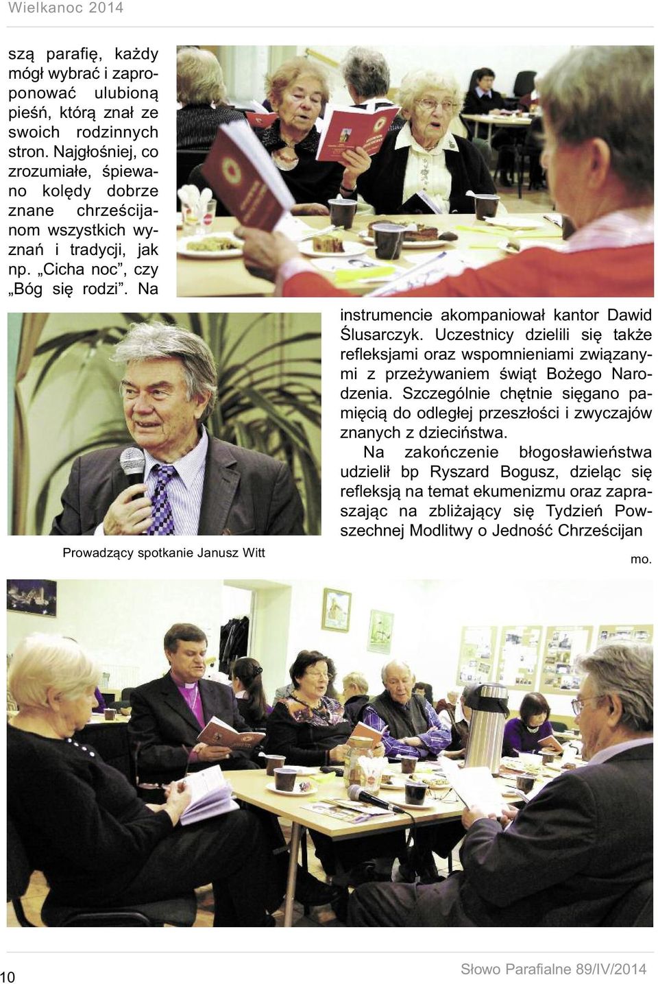 Na Prowadzący spotkanie Janusz Witt instrumencie akompaniował kantor Dawid Ślusarczyk.