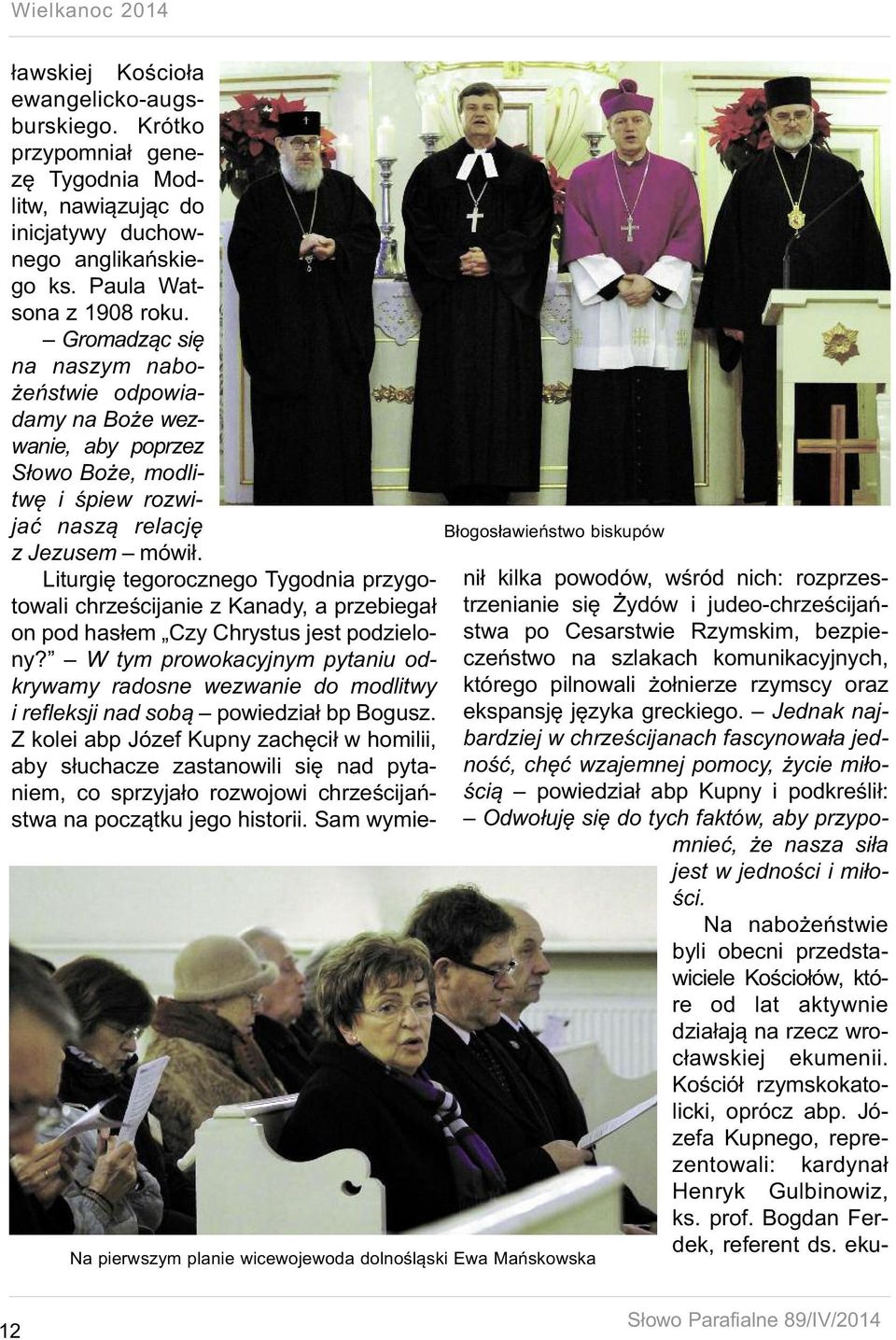 Liturgię tegorocznego Tygodnia przygotowali chrześcijanie z Kanady, a przebiegał on pod hasłem Czy Chrystus jest podzielony?