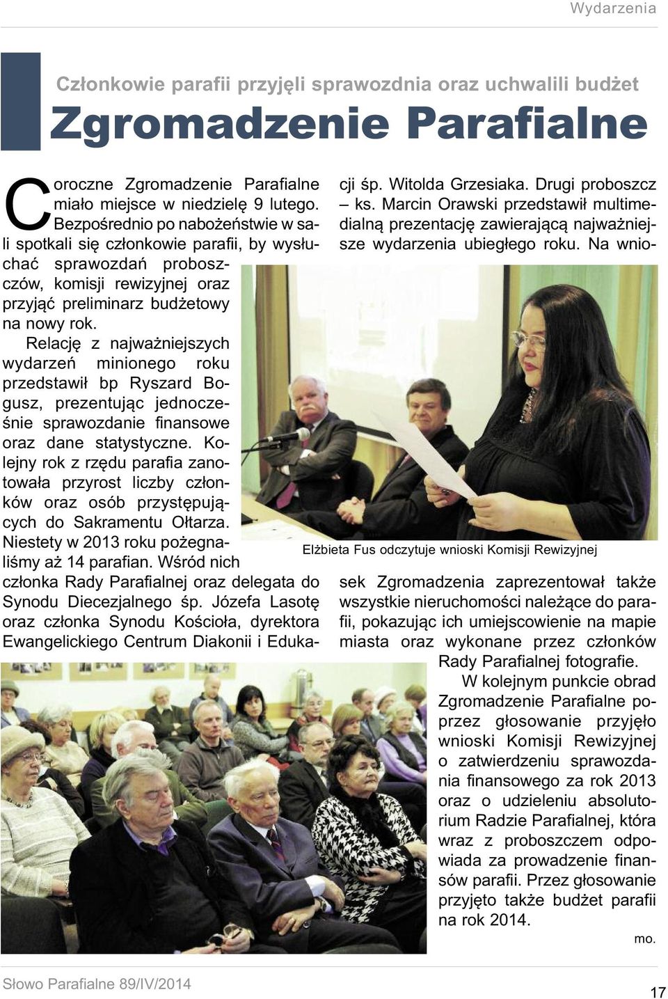 Relację z najważniejszych wydarzeń minionego roku przedstawił bp Ryszard Bogusz, prezentując jednocześnie sprawozdanie finansowe oraz dane statystyczne.