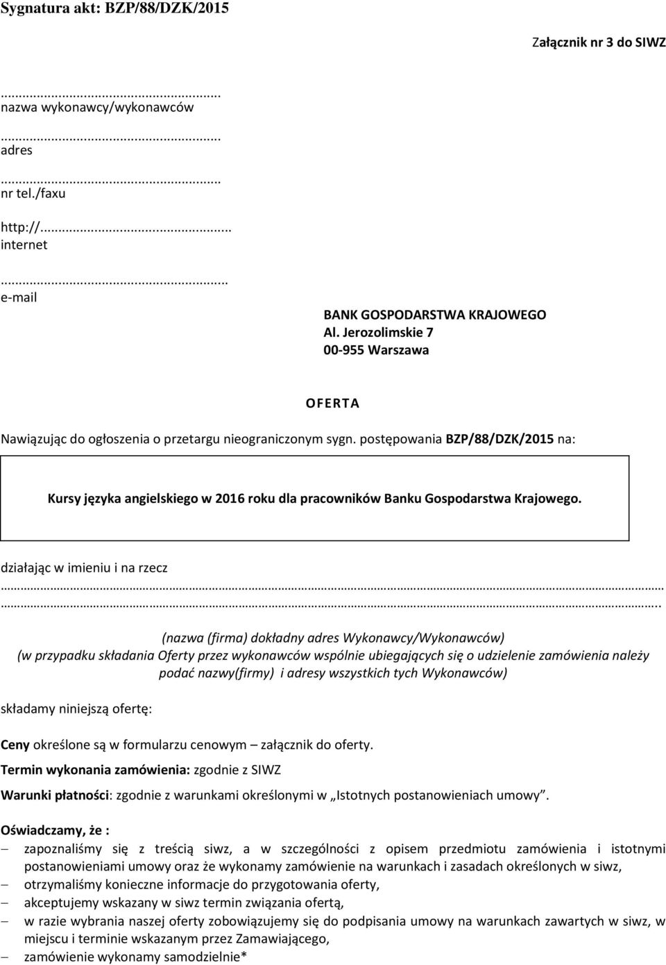 postępowania BZP/88/DZK/2015 na: Kursy języka angielskiego w 2016 roku dla pracowników Banku Gospodarstwa Krajowego. działając w imieniu i na rzecz.